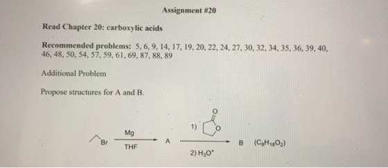 Assignment #20 Read Chapter 20: carboxylic acids Recommended problems: 5, 6, 9, 14, 17, 19, 20, 22, 24, 27, 30, 32, 34, 35, 3
