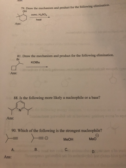 Ans! 79. Draw the mechanism and product for the following elimination. ОН conc. H2SO4 heat Ans: 81. Draw the mechanism and pr