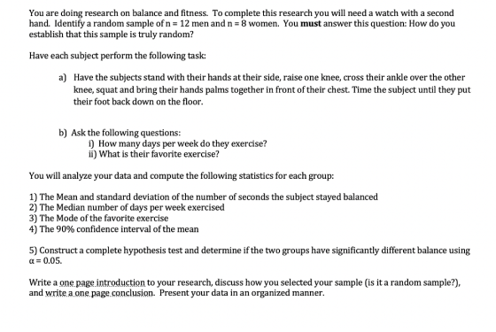 You are doing research on balance and fitness. To complete this research you will need a watch with a second hand. Identify a