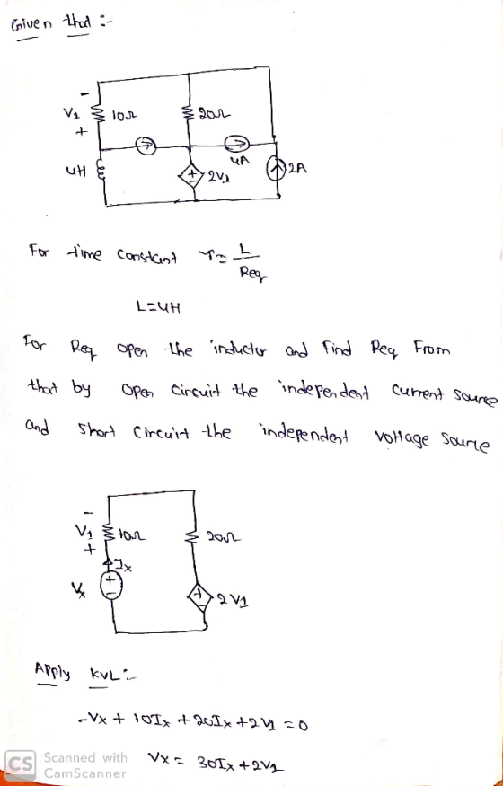 Given that : Vi lor &202 For time constant to LUH for Reg open the inductor and find Reg From that by open circuit the indepe