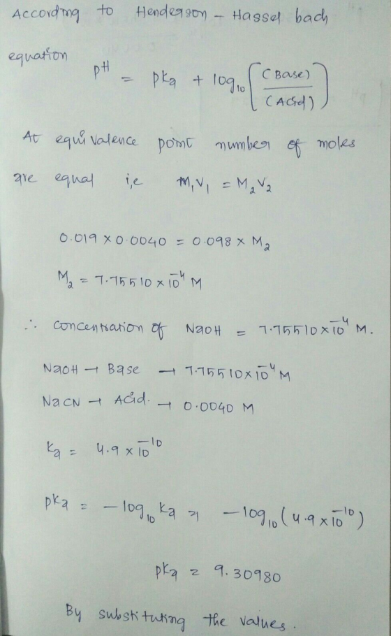 According to Henderson – Hasse bach. equation pH - pka + logo (Base) I (Acid) At equivalence are equal e point m number of mo