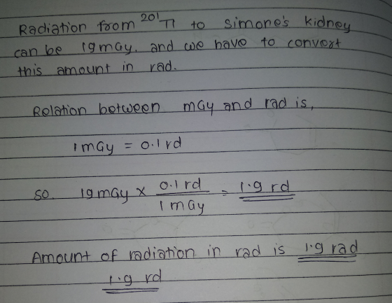 20 Radiation from 2 T to simones kidnon can be ramay, and we have to convort this amount in rad. Relation botween may and ra