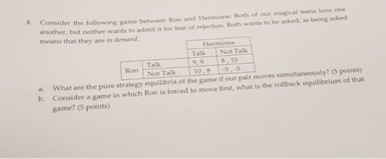 4. consider the following game between Ron and Hermione. Both of our magical teens love one another, but neither wants to adm