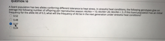 QUESTION 10 A lizard population has two alleles conferring different tolerance to heat stress. In stressful heat conditions,