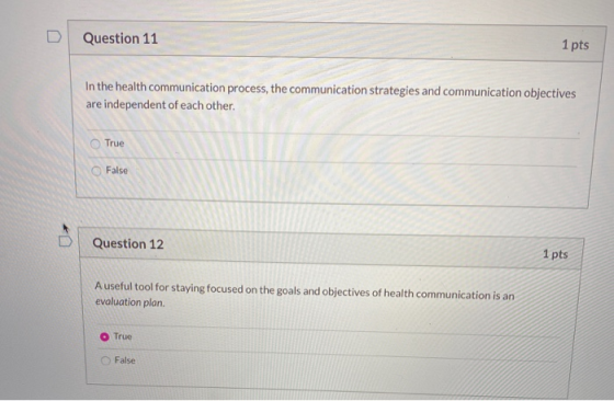 Question 11 1 pts In the health communication process, the communication strategies and communication objectives are independ