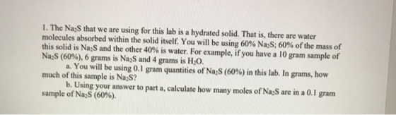 1. The Na2S that we are using for this lab is a hydrated solid. That is, there are water molecules absorbed within the solid