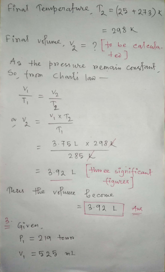I final Temperature, 12 = (25 +273)* = 298K Final volume, v = 2 to be carcular ted ] As the So, from pressure remain constant