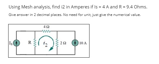 Using Mesh analysis, find i2 in Amperes if Is = 4 A and R = 9.4 Ohms. Give answer in 2 decimal places. No need for unit, just