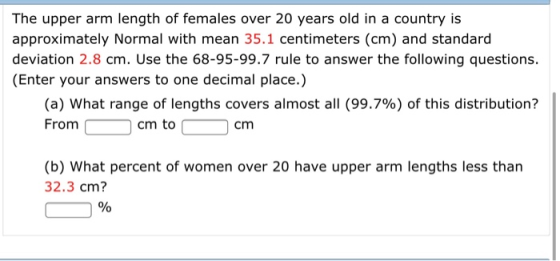 The upper arm length of females over 20 years old in a country is approximately Normal with mean 35.1 centimeters (cm) and st