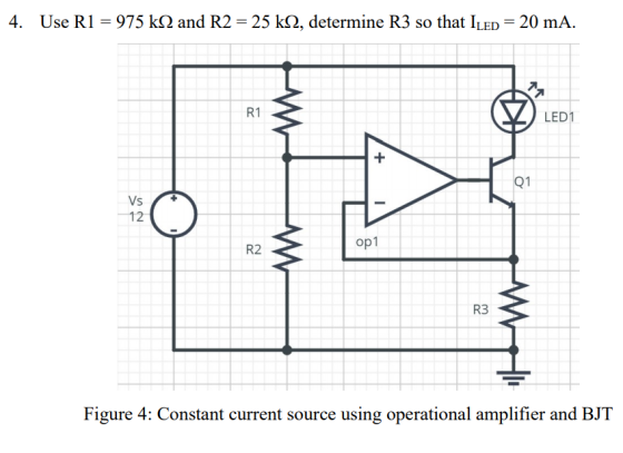 4. Use R1 = 975 k12 and R2 = 25 k22, determine R3 so that ILED = 20 mA. LED1 + 1 YE R2 Figure 4: Constant current source usin