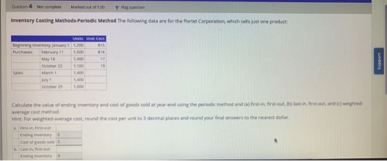 Question 4 P lag question Not complete Marked out of 1.00 Inventory Costing Methods-Perlodic Method The following data are fo
