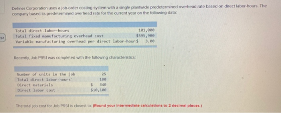 Dehner Corporation uses a job-order costing system with a single plantwide predetermined overhead rate based on direct labor