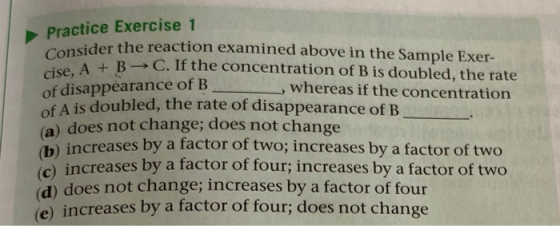 Consider the reaction examined above in the Sample Exer- Practice Exercise 1 of disappearance of B cise, A + B — C. If the co