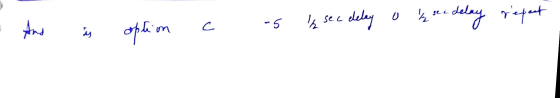 - Ans is option c as hree delay repet I see deley o