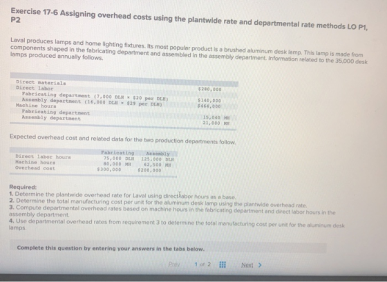 Exercise 17-6 Assigning overhead costs using the plantwide rate and departmental rate methods LO P1, P2 Laval produces lamps