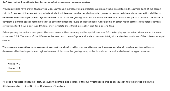 6. A two-tailed hypothesis test for a repeated-measures research design Previous studies have shown that playing video games