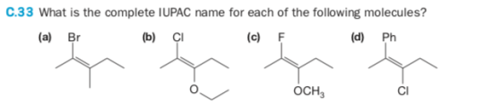 C.33 What is the complete IUPAC name for each of the following molecules? (a) Br (b) CI (c) F (d) Pn OCH