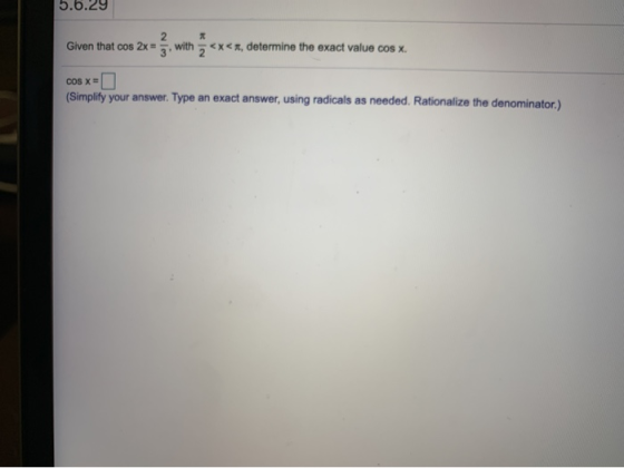 5.0.29 Given that cos determine the exact value cos x. cos x=0 (Simplify your answer. Type an exact answer, using radicals as