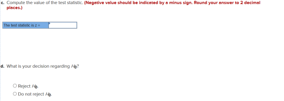 Ec. Compute the value of the test statistic. (Negative value should be indicated by a minus sign. Round your answer to 2 deci