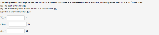 load. Find A certain practical de voltage source can provide a current of 20 A when it is (momentarily) short-circuited, and