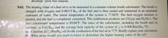 decrease. Give two reasons. 9.62. The heating value of a fuel oil is to be measured in a constant-volume bomb calorimeter. Th