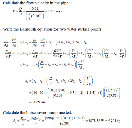 Calculate the flow velocity in the pipe. V (0.01) Q. =1.273 m/s (5(0.109) Write the Bernoulli equation for two water surface