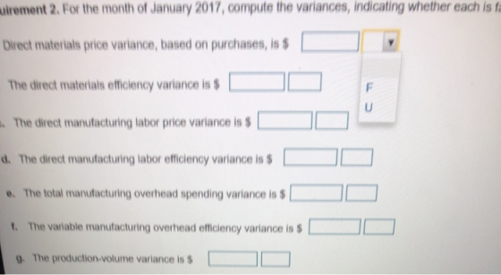 uirement 2. For the month of January 2017, compute the variances, indicating whether each is fa Direct materials price varian