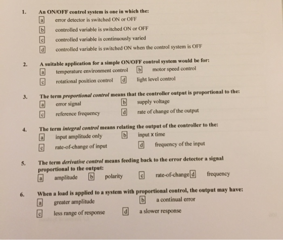 An ON/OFF control system is one in which the 1. error detector is switched ON or OFF a controlled variable is switched ON or