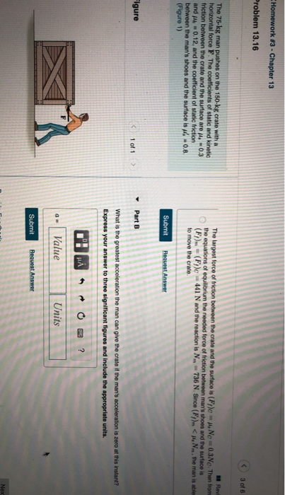 Homework #3 - Chapter 13 Problem 13.16 3016 The 75-kg man pushes on the 150-kg crate with a horizontal force F. The coefficie