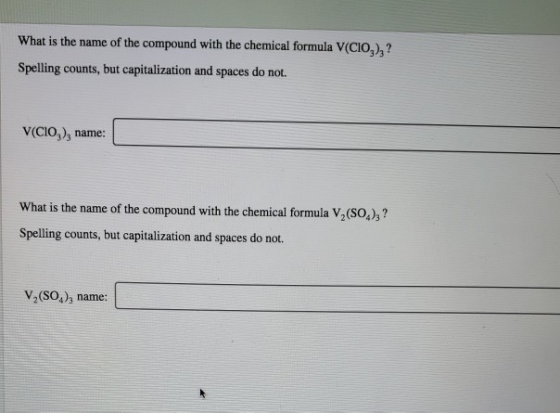 What is the name of the compound with the chemical formula V(CIO),? Spelling counts, but capitalization and spaces do not. V(