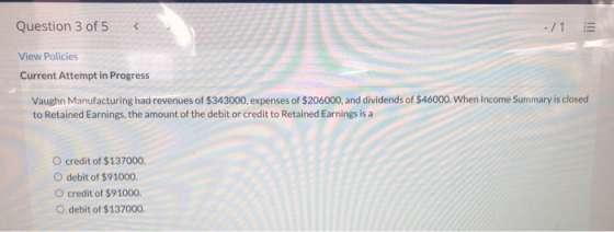 Question 3 of 5 -/1 View Policies Current Attempt in Progress Vaughn Manufacturing had revenues of $343000, expenses of $2060