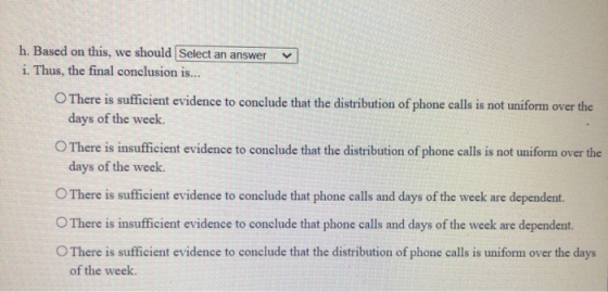 h. Based on this, we should Select an answer i. Thus, the final conclusion is... There is sufficient evidence to conclude tha