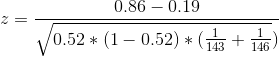 z = \frac{0.86-0.19}{\sqrt{0.52*(1-0.52)*(\frac{1}{143}+\frac{1}{146}})}