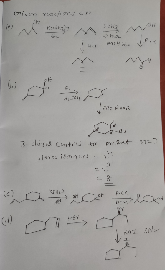 Given reactions are: Βγ KOCKH323 M DBH oH Er 2) H₂O2 1 H I waoH.H2O 017 ED H₂SO4 HBV ROOR BY 3- chiral centres are present St