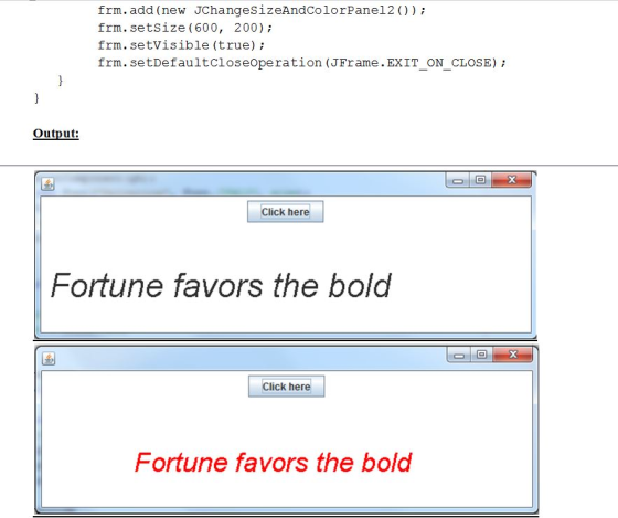 frm.add (new JChangeSizeAndColorPanel2 ()) frm.setsize (600, 200) frm. setVisible (true) frm. setDefaultcloseOperation (JFram