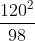 \frac{120^{^{2}}}{98}