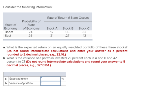 Consider the following information: Rate of Return if State Occurs Probability of State of Economy .74 26 Stock A Stock B Sta