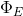 \Phi_{E}