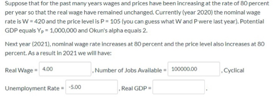 Suppose that for the past many years wages and prices have been increasing at the rate of 80 percent per year so that the rea