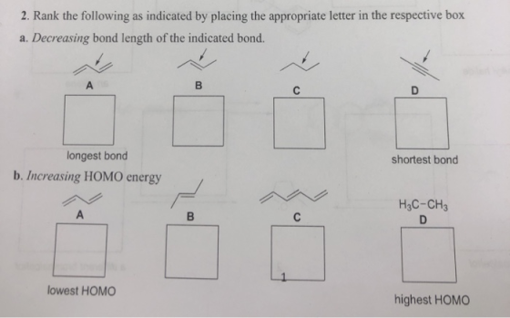 2. Rank the following as indicated by placing the appropriate letter in the respective box a. Decreasing bond length of the i