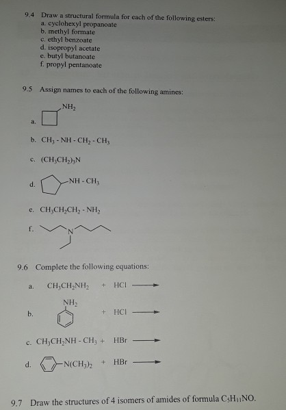 9.4 Draw a structural formula for each of the following esters: a. cyclohexyl propanoate b. methyl formate e, ethyl benzoate