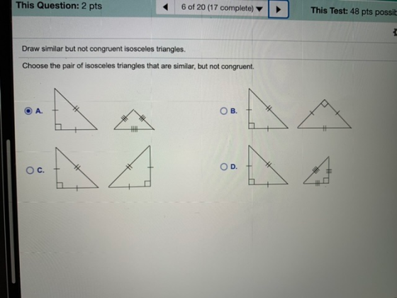 This Question: 2 pts 6 of 20 (17 complete) This Test: 48 pts possit Draw similar but not congruent isosceles triangles. Choos