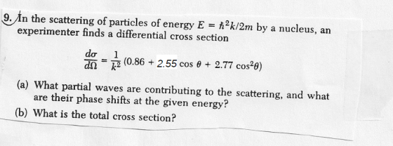 9. An the scattering of particles of energy E 2k/2m by a nucleus, an experimenter finds a differential cross section dơ d(0.8