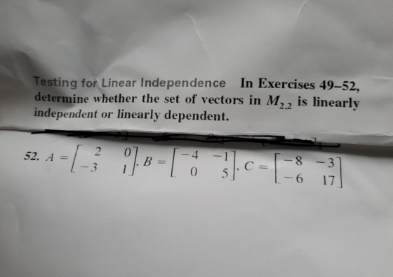 Testing for Linear Independence In Exercises 49-52, determine whether the set of vectors in M22 is linearly independent or li