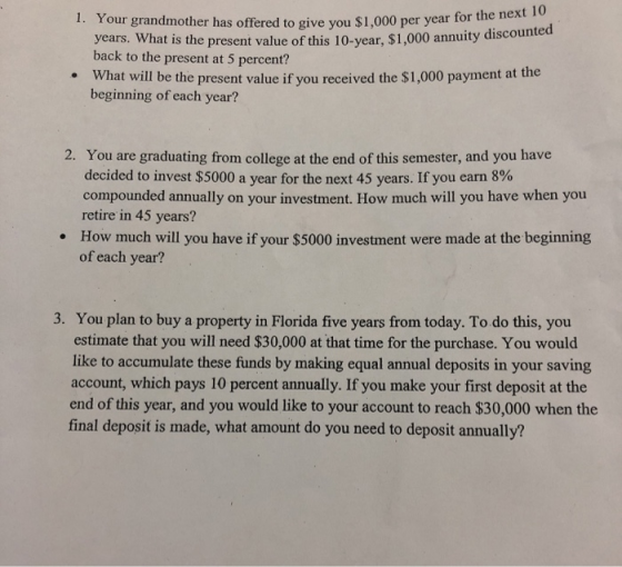 give you $1,000 per year for the next 10 1. Your grandmother has offered to give you $1,000 per year to what is the present v
