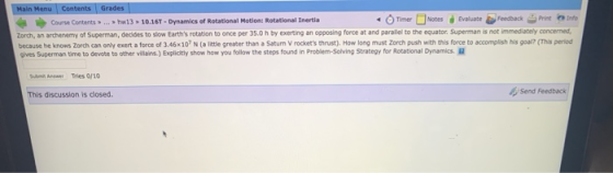 Main Menu Contents Grades Course Contents ... hw13 10.16T - Dynamics of Rotational Motion Rotational Inertia • Timer Notes Ev