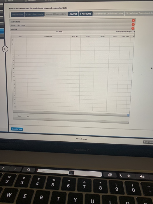 Entries and schedules for unfinished jobs and completed jobs Instruction Chart of Accounts Amount Descriptions Journal T Acco