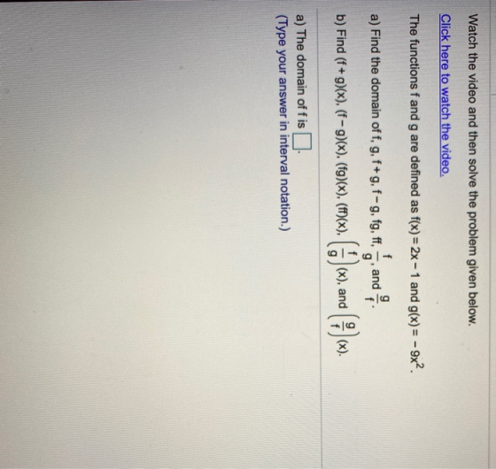 Watch the video and then solve the problem given below. Click here to watch the video. The functions f and g are defined as f