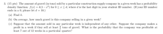 3. (15 pts) The amount of gravel (in tons) sold by a particular construction supply company in a given week has a probability