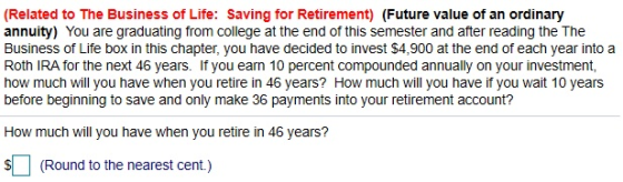 (Related to The Business of Life: Saving for Retirement) (Future value of an ordinary annuity) You are graduating from colleg